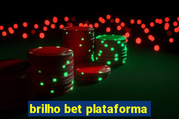 brilho bet plataforma